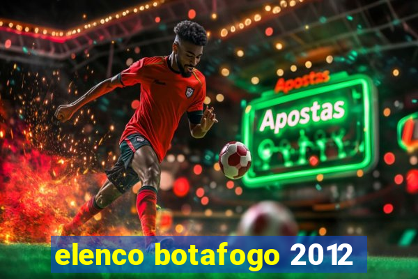 elenco botafogo 2012